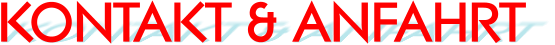 KONTAKT & ANFAHRT